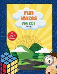 Cover image for Fun Mazes for kids Ages 3+ 50 unique mazes