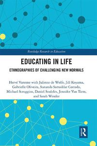 Cover image for Educating in Life: Ethnographies of Challenging New Normals
