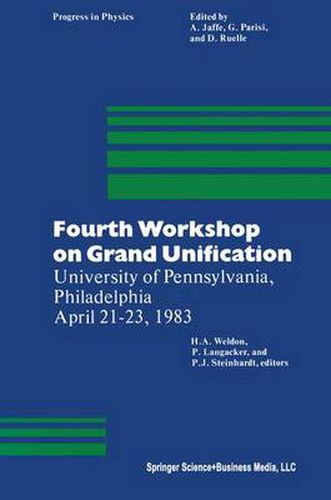 Cover image for Fourth Workshop on Grand Unification: University of Pennsylvania, Philadelphia April 21-23, 1983