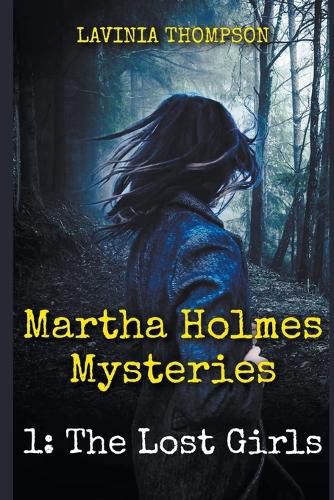 Cover image for Martha Holmes Mysteries 1: The Lost Girls