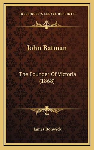 John Batman: The Founder of Victoria (1868)