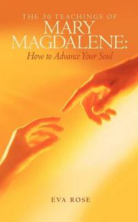 Cover image for The 30 Teachings of Mary Magdalene: How to Advance Your Soul