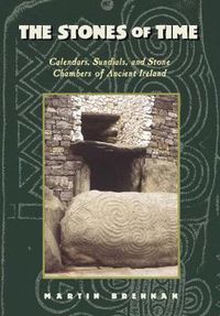 Cover image for The Stones of Time: Calendars, Sundials and Stone Chambers of Ancient Ireland