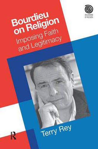 Cover image for Bourdieu on Religion: Imposing Faith and Legitimacy