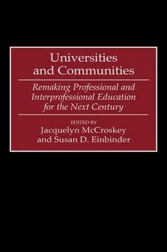 Cover image for Universities and Communities: Remaking Professional and Interprofessional Education for the Next Century