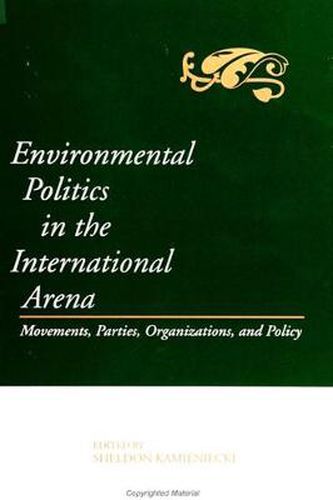 Cover image for Environmental Politics in the International Arena: Movements, Parties, Organizations, and Policy