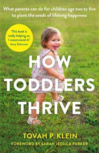 Cover image for How Toddlers Thrive: What Parents Can Do for Children Ages Two to Five to Plant the Seeds of Lifelong Happiness