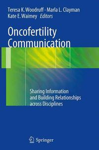 Cover image for Oncofertility Communication: Sharing Information and Building Relationships across Disciplines