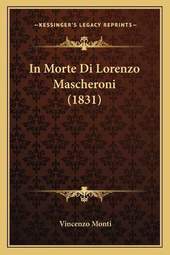 Cover image for In Morte Di Lorenzo Mascheroni (1831)