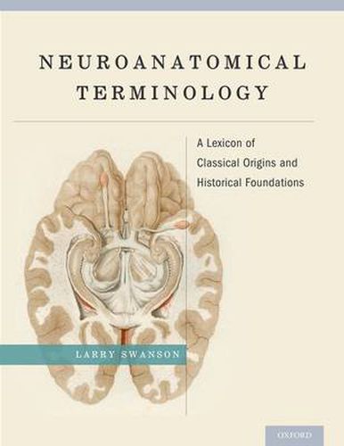 Cover image for Neuroanatomical Terminology: A Lexicon of Classical Origins and Historical Foundations