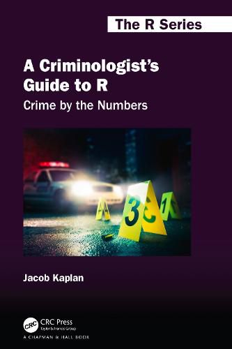 Cover image for A Criminologist's Guide to R: Crime by the Numbers