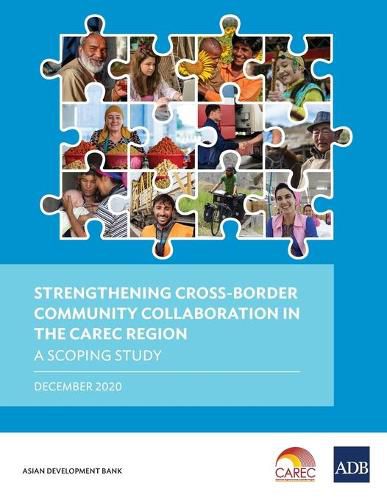 Cover image for Strengthening Cross-Border Community Collaboration in the CAREC Region