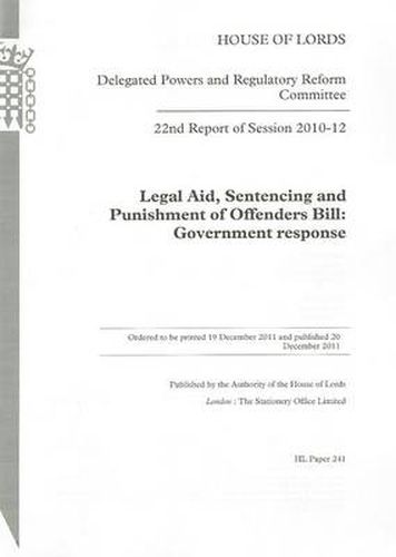 22nd Report of Session 2010-12: Legal Aid, Sentencing and Punishment of Offenders Bill, Government Response