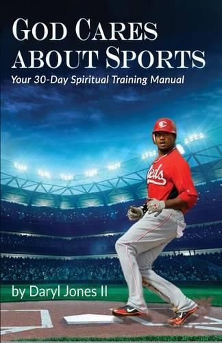 Cover image for God Cares About Sports: Your 30-Day Spiritual Training Manual