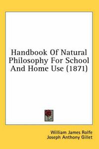 Cover image for Handbook of Natural Philosophy for School and Home Use (1871)