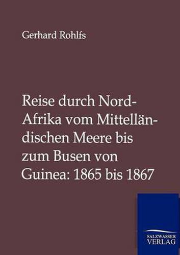 Cover image for Reise durch Nord-Afrika vom Mittellandischen Meere bis zum Busen von Guinea: 1865 bis 1867