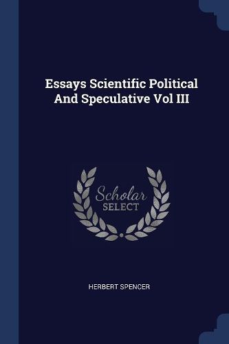 Cover image for Essays Scientific Political and Speculative Vol III