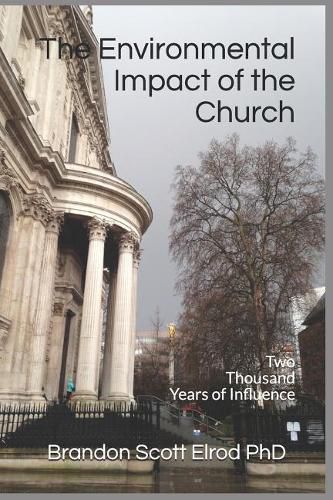 Cover image for The Environmental Impact of the Church: Two Thousand Years of Influence