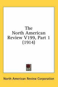 Cover image for The North American Review V199, Part 1 (1914)