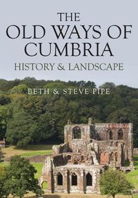 Cover image for The Old Ways of Cumbria: History & Landscape