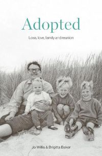 Cover image for Adopted: Loss, love, family and reunion