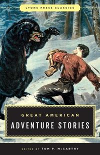 Cover image for Great American Adventure Stories: Lyons Press Classics