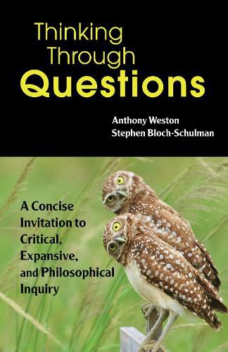 Cover image for Thinking Through Questions: A Concise Invitation to Critical, Expansive, and Philosophical Inquiry