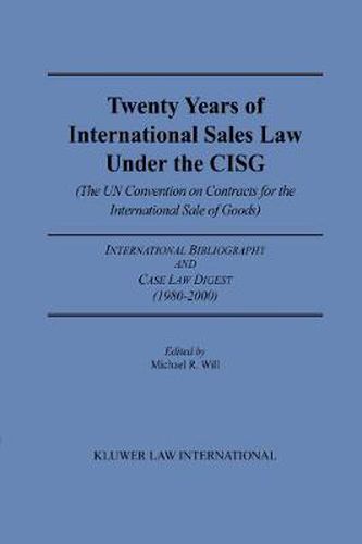 Cover image for Twenty Years of International Sales Law Under the CISG (The UN Convention on Contracts for the International Sale of Goods): International Bibliography and Case Law Digest (1980-2000)