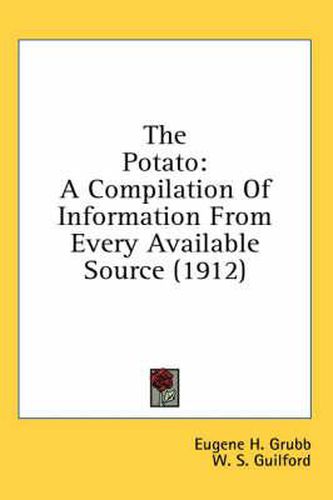 Cover image for The Potato: A Compilation of Information from Every Available Source (1912)