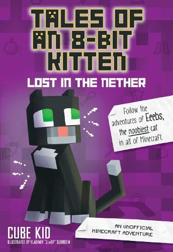 Cover image for Tales of an 8-Bit Kitten: Lost in the Nether: An Unofficial Minecraft Adventure