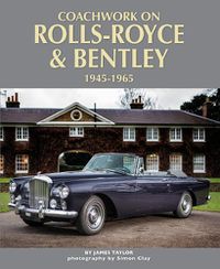 Cover image for Coachwork on Rolls-Royce and Bentley 1945-1965: Rolls-Royce Silver Wraith, Silver Dawn & Silver Cloud