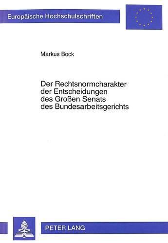 Cover image for Der Rechtsnormcharakter Der Entscheidungen Des Grossen Senats Des Bundesarbeitsgerichts