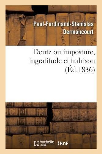 Cover image for Deutz Ou Imposture, Ingratitude Et Trahison