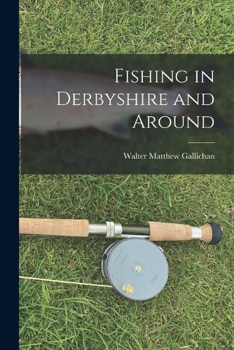 Cover image for Fishing in Derbyshire and Around