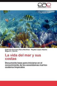 Cover image for La vida del mar y sus costas