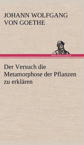 Cover image for Der Versuch Die Metamorphose Der Pflanzen Zu Erklaren