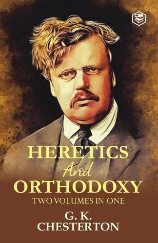 Cover image for Orthodoxy and Heretics Two Volumes in One