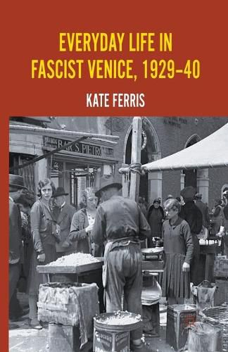 Cover image for Everyday Life in Fascist Venice, 1929-40