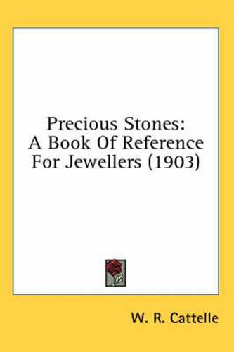 Cover image for Precious Stones: A Book of Reference for Jewellers (1903)