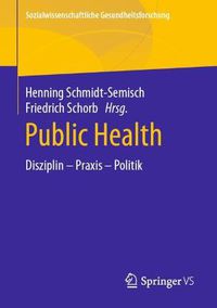 Cover image for Public Health: Disziplin - Praxis - Politik