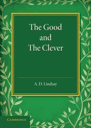 Cover image for The Good and the Clever: The Founders' Memorial Lecture, Girton College 1945