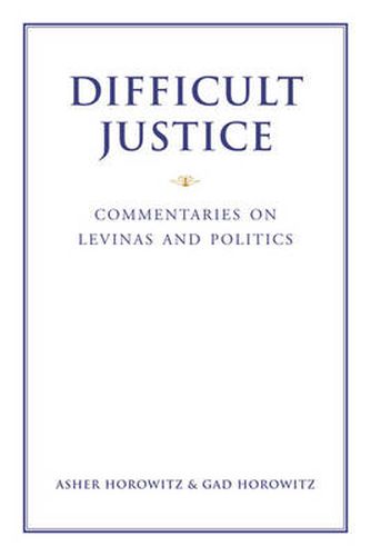 Cover image for Difficult Justice: Commentaries on Levinas and Politics