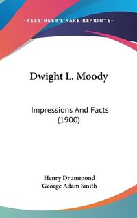 Cover image for Dwight L. Moody: Impressions and Facts (1900)