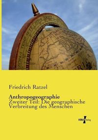 Cover image for Anthropogeographie: Zweiter Teil: Die geographische Verbreitung des Menschen