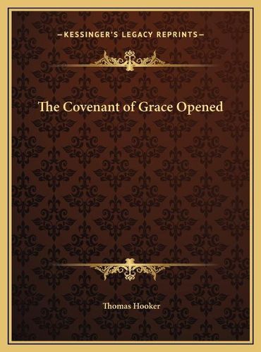 The Covenant of Grace Opened