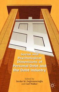 Cover image for Social and Psychological Dimensions of Personal Debt and the Debt Industry