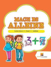 Cover image for Mach Es Alleine: Lernen Klasse 3 Band -1 Addition