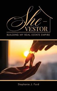 Cover image for She-Vestor: Building My Real Estate Empire