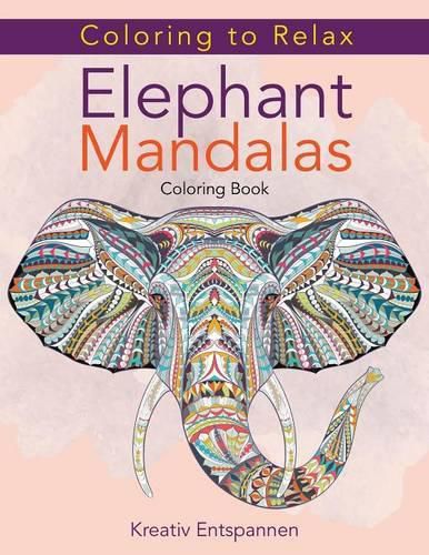 Cover image for Coloring to Relax: Elephant Mandalas Coloring Book