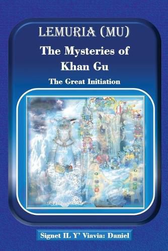 Lemuria (Mu) The Mysteries of Khan Gu: The Great Initiation